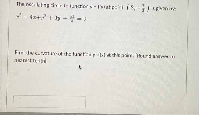 Solved The Osculating Circle To Function Y F X At Point Chegg