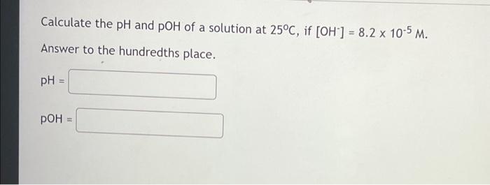 Solved Calculate The Ph And Poh Of A Solution At C If Chegg