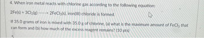 Solved 4 When Iron Metal Reacts With Chlorine Gas According Chegg