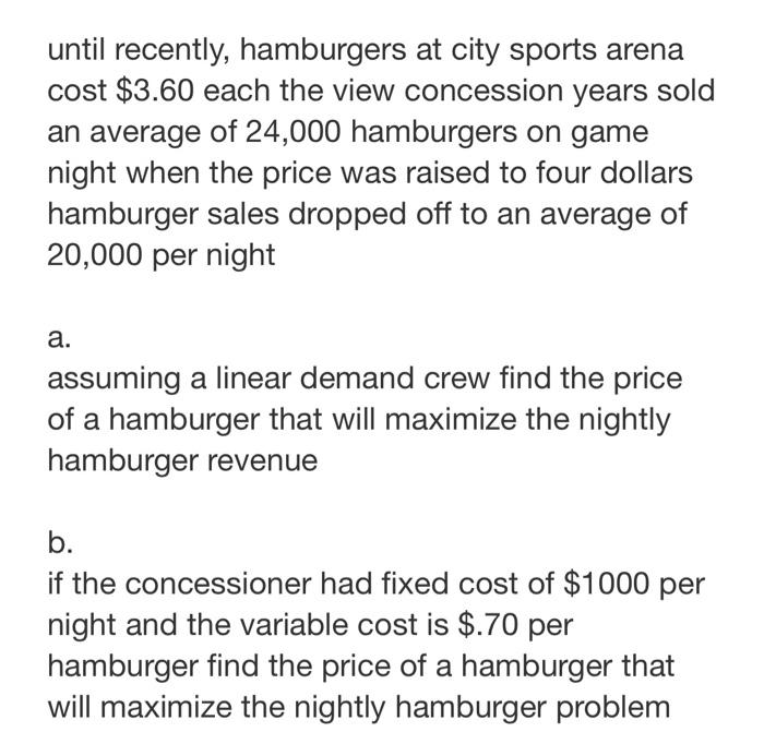 Solved Until Recently Hamburgers At City Sports Arena Cost Chegg