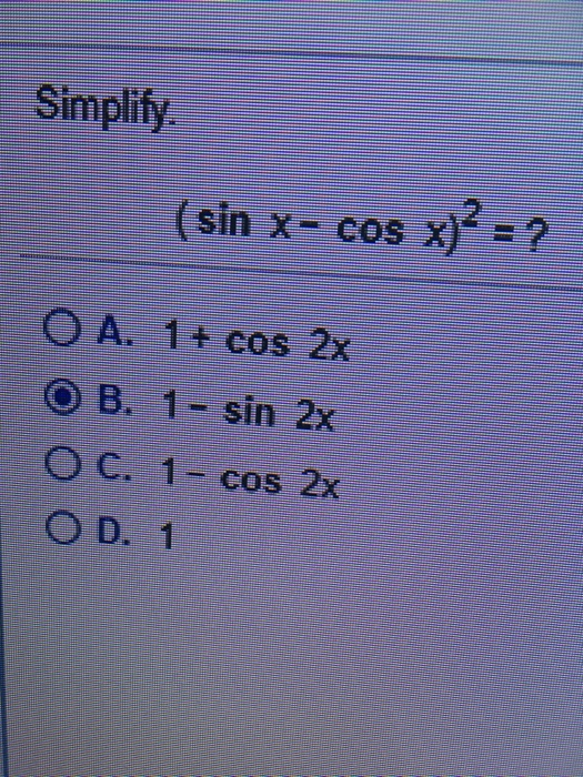 Solved Simplify Sin X Cos Cos X 2 O A 1 Cos 2x B 1 Chegg