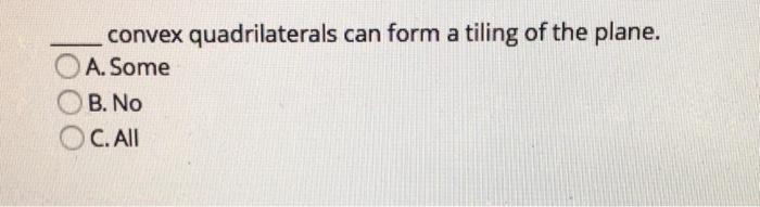 Solved Convex Quadrilaterals Can Form A Tiling Of The Plane Chegg