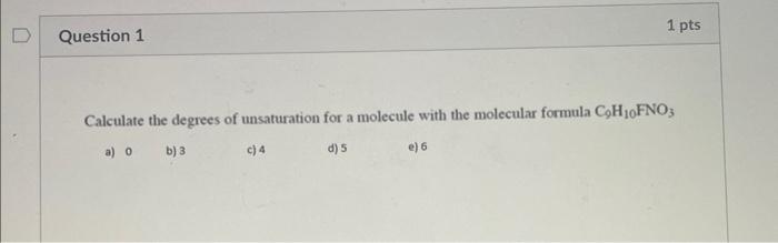 Solved Calculate The Degrees Of Unsaturation For A Molecule Chegg