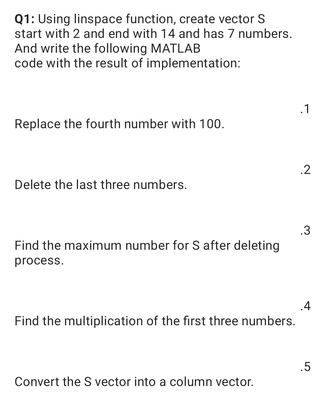 Solved Q1 Using Linspace Function Create Vector S Start Chegg