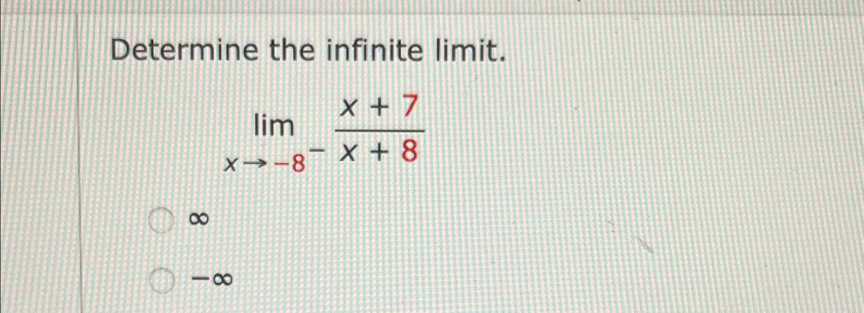 Solved Determine The Infinite Limit Limx X X Chegg