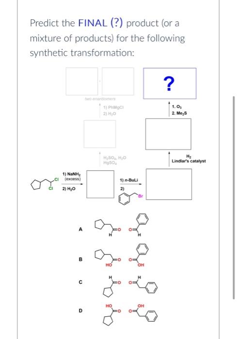 Solved Predict The Final Product Or A Mixture Of Chegg