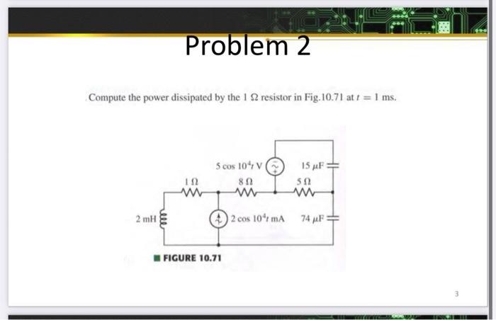 Solved Compute the power dissipated by the 1Ω resistor in Chegg