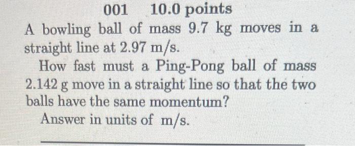 Solved 00110 0 Points A Bowling Ball Of Mass 9 7 Kg Moves In Chegg