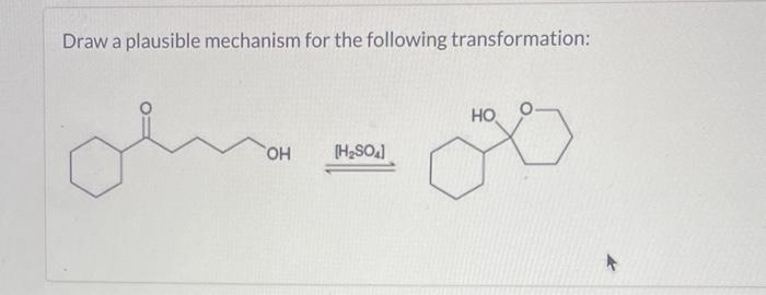 Solved Draw A Plausible Mechanism For The Following Chegg