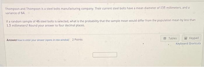 Solved Thompson And Thompson Is A Steel Bolts Manufacturing Chegg