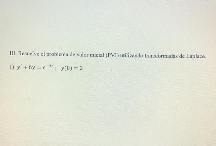 Solved III Resuelve El Problema De Valor Inicial PVI Chegg