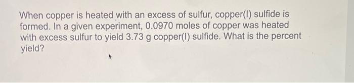 Solved When Copper Is Heated With An Excess Of Sulfur Chegg