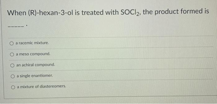 Solved When R Hexan Ol Is Treated With Socl The Chegg