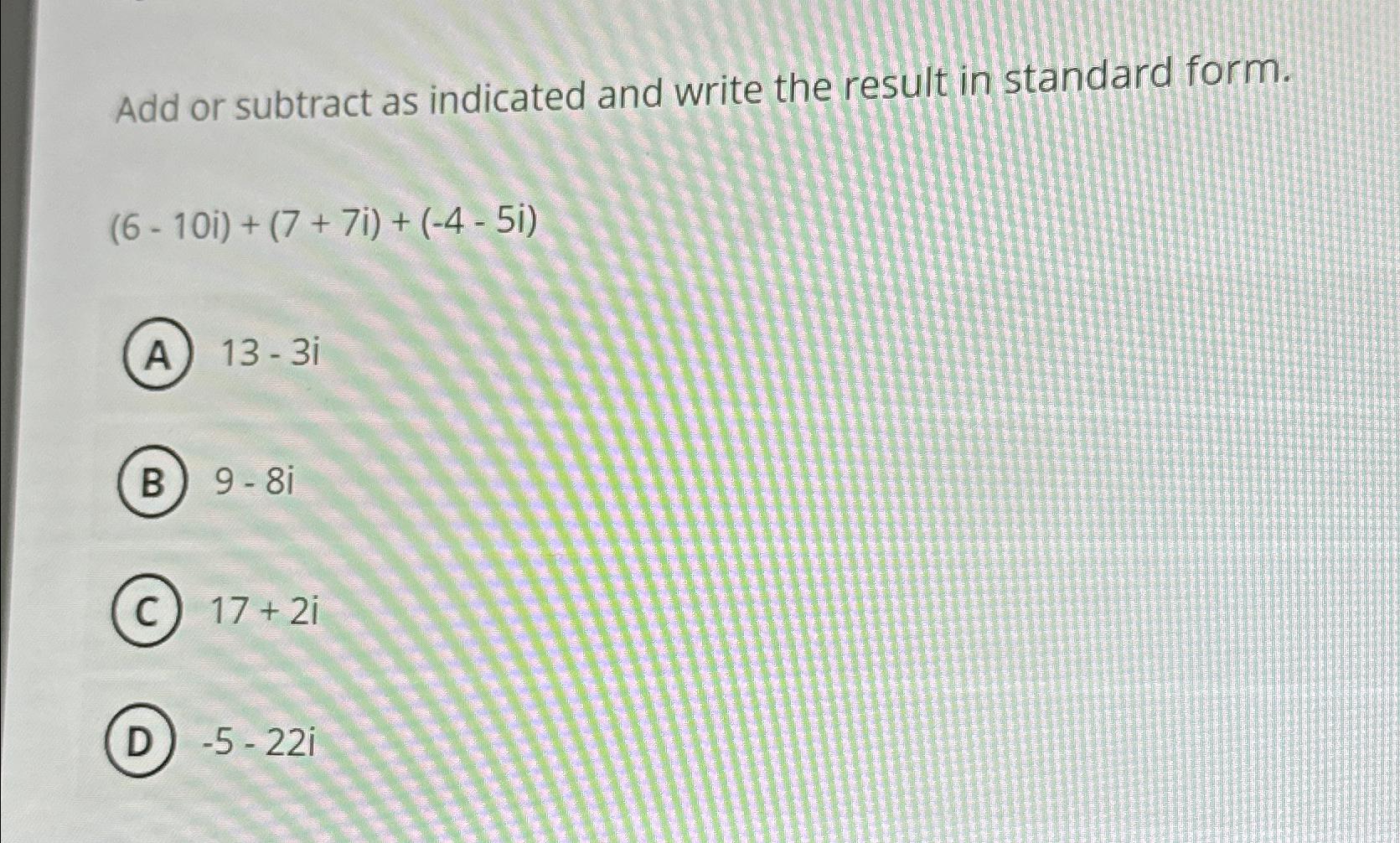 Solved Add Or Subtract As Indicated And Write The Result In Chegg