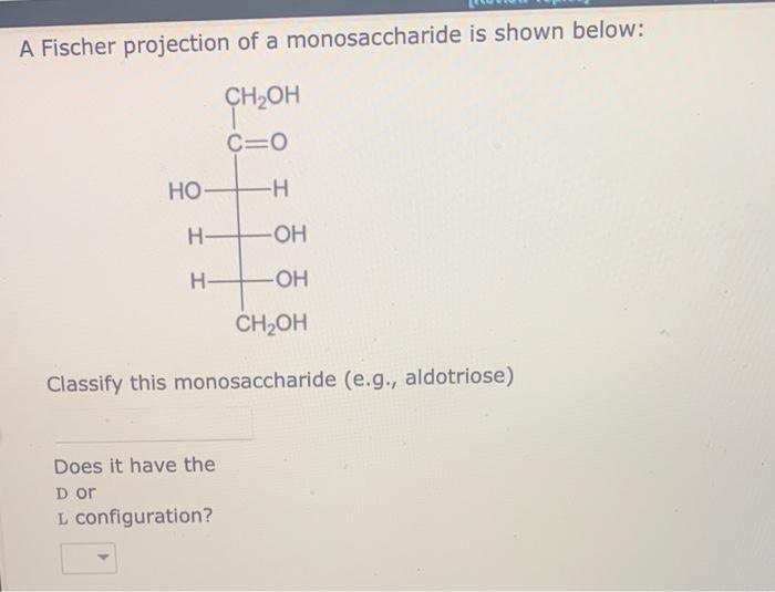 Solved A Fischer Projection Of A Monosaccharide Is Shown Chegg