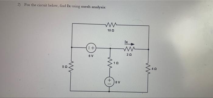 Solved 2 For The Circuit Below Find Ix Using Mesh Chegg