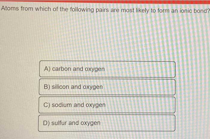 Solved Atoms From Which Of The Following Pairs Are Most Chegg