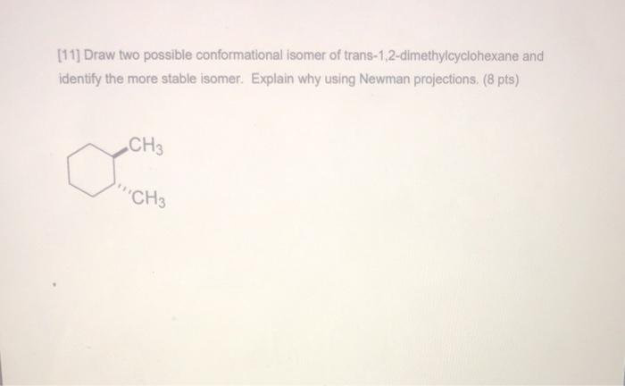 Solved 11 Draw Two Possible Conformational Isomer Of Chegg