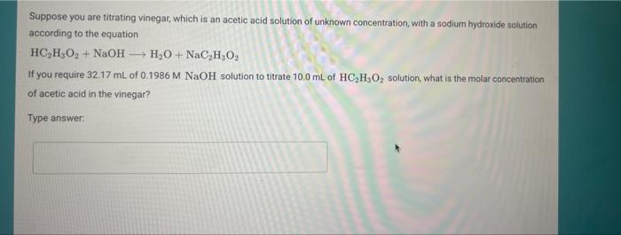 Solved Suppose You Are Titrating Vinegar Which Is An Acetic Chegg