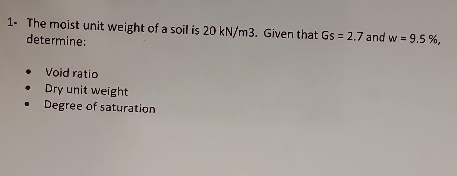 Solved 1 The Moist Unit Weight Of A Soil Is 20kN M3 Given Chegg