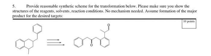 Solved 5 Provide Reasonable Synthetic Scheme For The Chegg