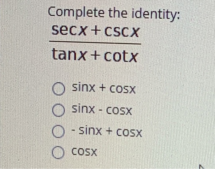 Solved Complete The Identity Secx Cscx Tanx Cotx Chegg