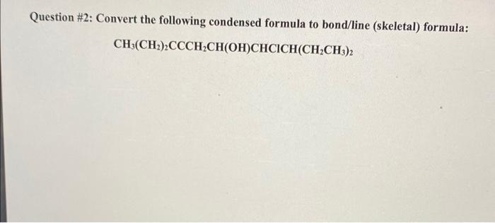 Solved Question 2 Convert The Following Condensed Formula Chegg