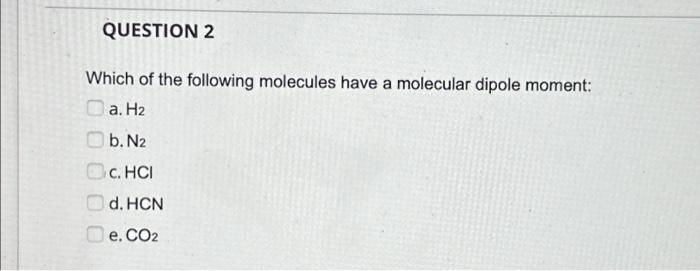 Solved Question Which Of The Following Molecules Have A Chegg