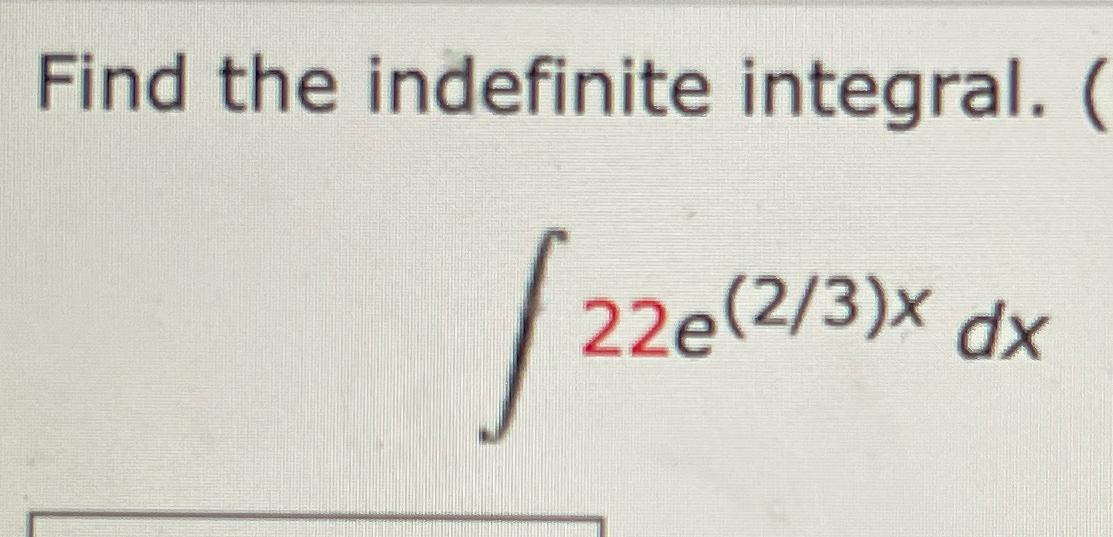 Solved Find The Indefinite Integral 22e 23 Xdx Chegg