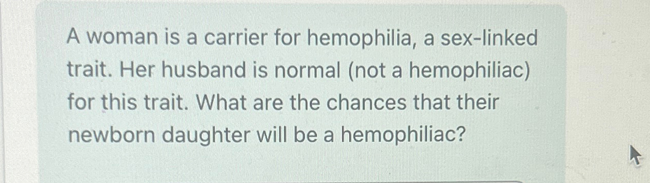 Solved A Woman Is A Carrier For Hemophilia A Sex Linked Chegg