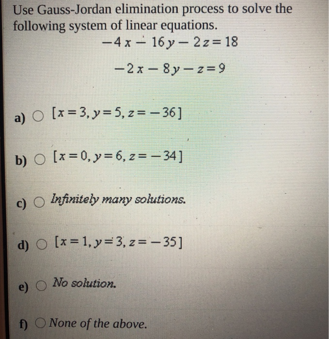 Solved Use The Gauss Jordan Elimination Process On The Chegg