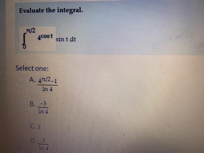 Solved Evaluate The Integral T2 4cost Sin Tdt Select One Chegg