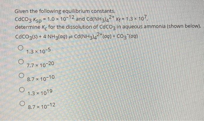 Solved Given The Following Equilibrium Constants CdCO3 Chegg