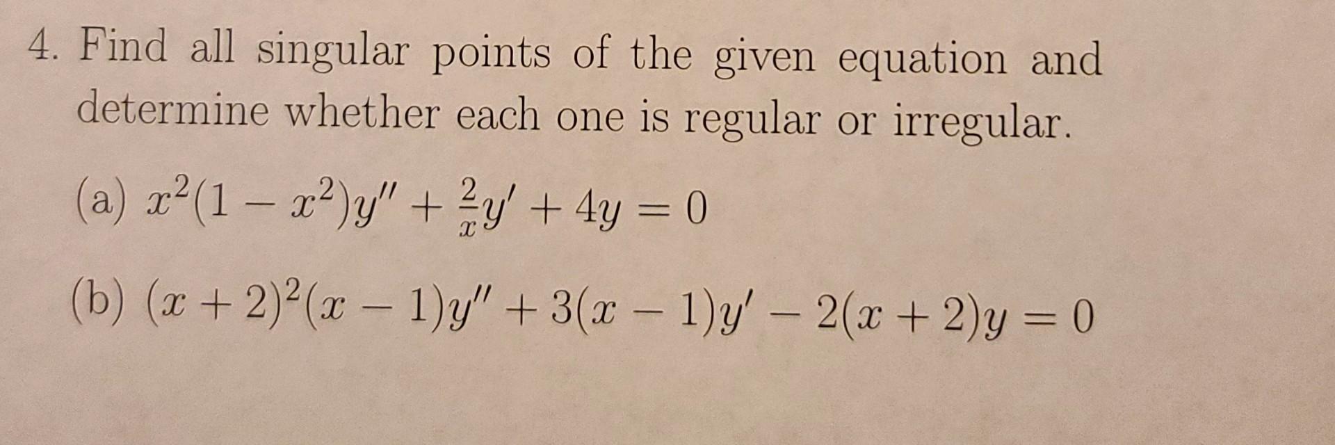 Solved Find All Singular Points Of The Given Equation And Chegg