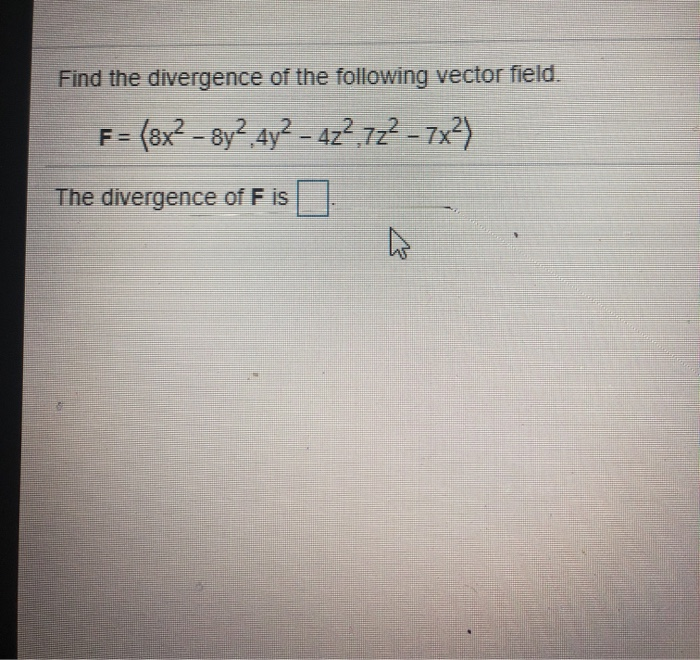 Solved Find The Divergence Of The Following Vector Field F Chegg