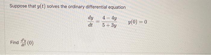 Solved Suppose That Y T Solves The Ordinary Differential Chegg