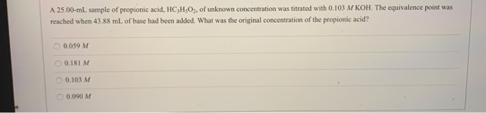 Solved A 25 00 Ml Sample Of Propionic Acid HC3H502 Of Chegg