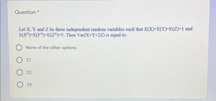 Solved Question Let X Y And Z Be Three Independent Random Chegg