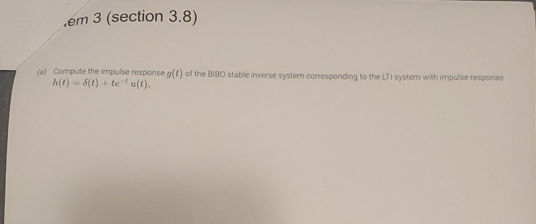 Solved Compute The Impulse Response G T Of The Bibo Stable Chegg