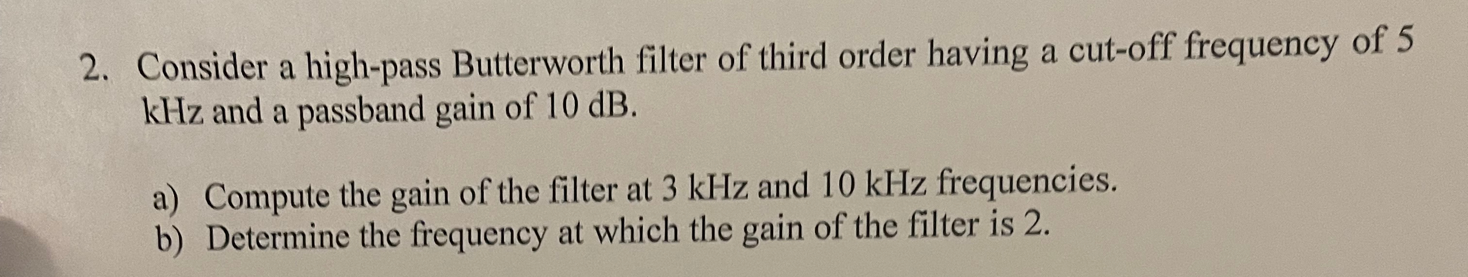 Solved Consider A High Pass Butterworth Filter Of Third Chegg