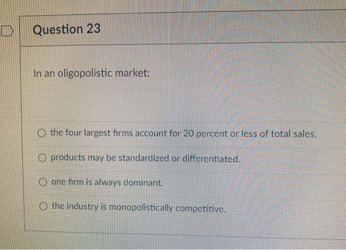 Solved L Question 23 In An Oligopolistic Market O The Four Chegg