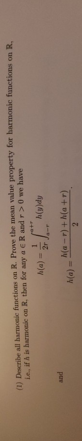 Solved 1 Describe All Harmonic Functions On R Prove The Chegg