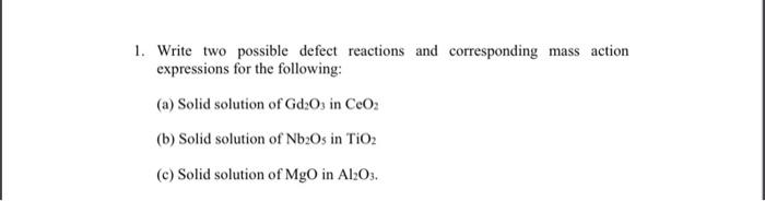 Solved 1 Write Two Possible Defect Reactions And Chegg