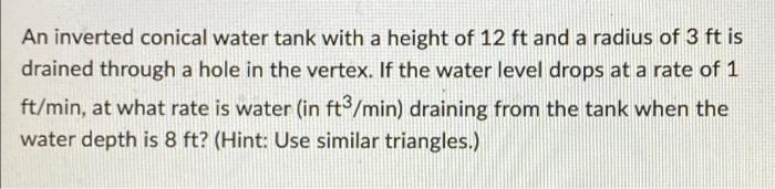 Solved An Inverted Conical Water Tank With A Height Of 12 Ft Chegg