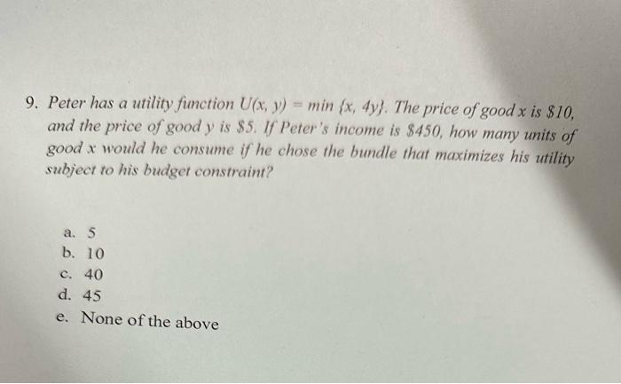 Solved Peter Has A Utility Function U X Y Min X Y The Chegg