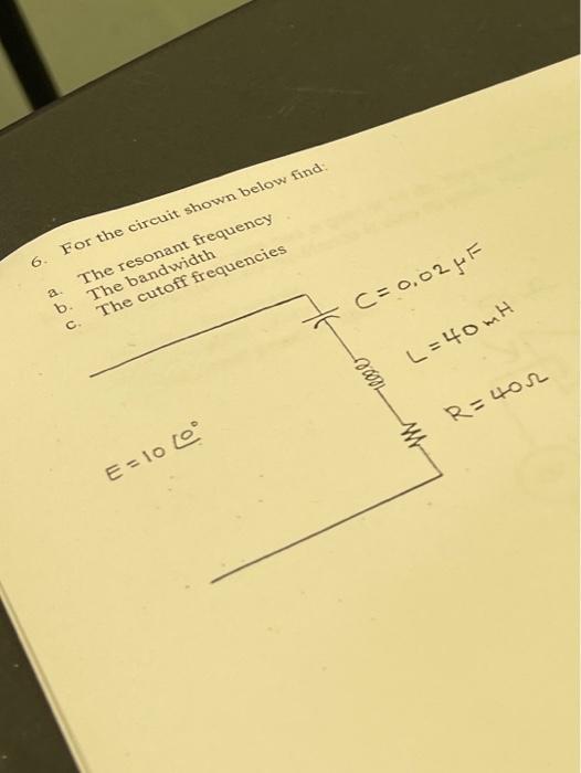 Solved For The Circuit Shown Below Find A The Resonant Chegg