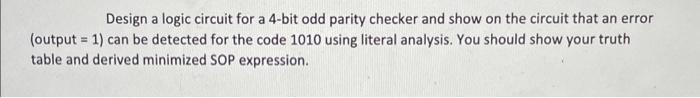 Solved Design A Logic Circuit For A Bit Odd Parity Checker Chegg