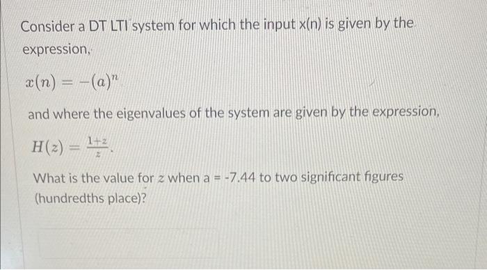 Solved Consider A DT LTI System For Which The Input X N Is Chegg