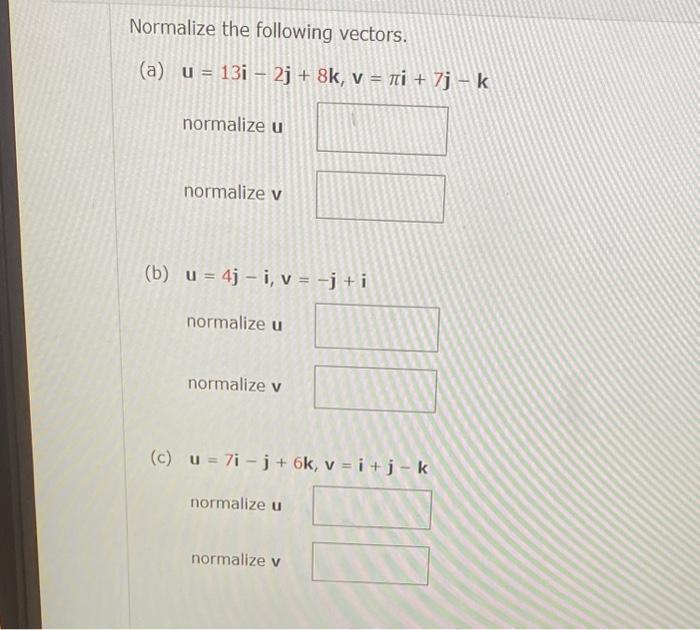 Solved Normalize The Following Vectors A Chegg