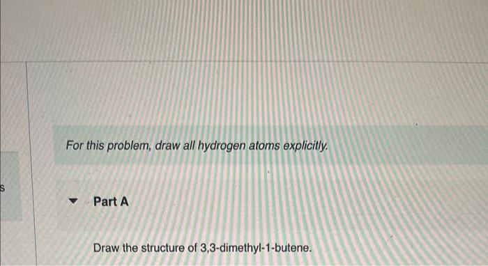 Solved For This Problem Draw All Hydrogen Atoms Explicitly Chegg